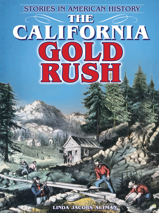 Title details for The California Gold Rush by Linda Jacobs Altman - Available